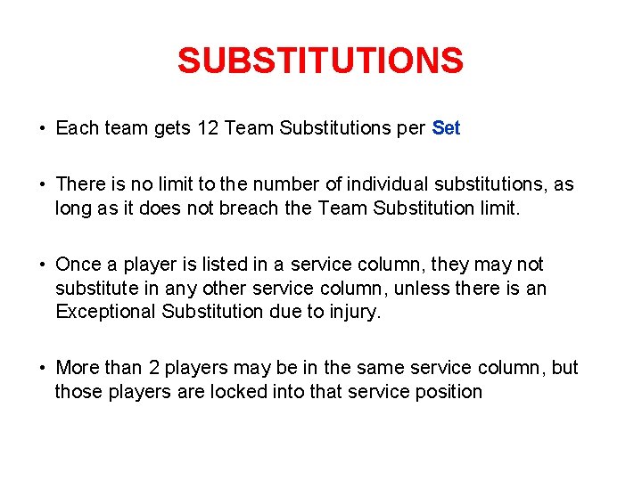 SUBSTITUTIONS • Each team gets 12 Team Substitutions per Set • There is no