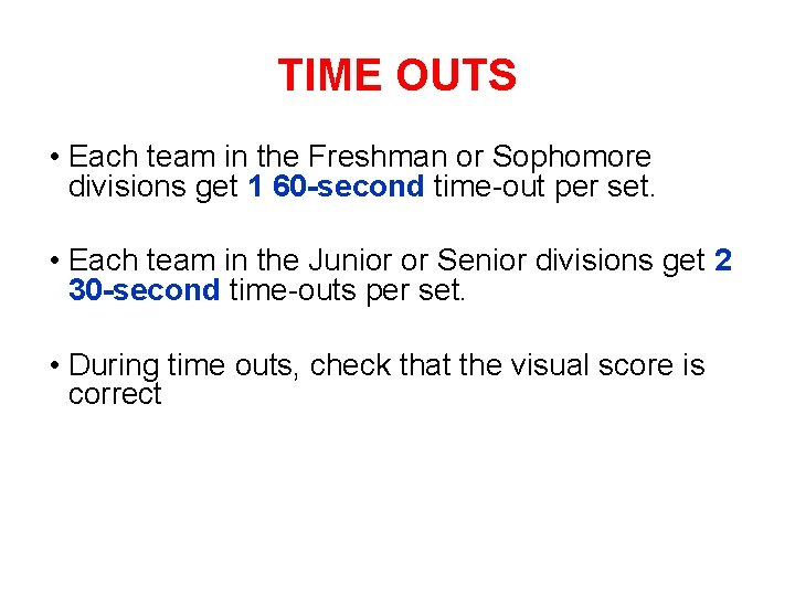 TIME OUTS • Each team in the Freshman or Sophomore divisions get 1 60