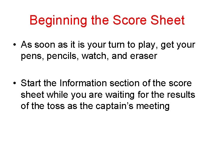 Beginning the Score Sheet • As soon as it is your turn to play,