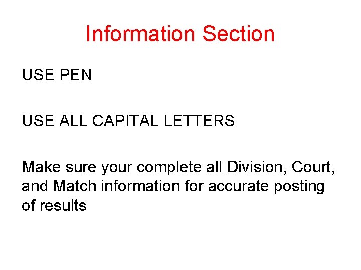 Information Section USE PEN USE ALL CAPITAL LETTERS Make sure your complete all Division,