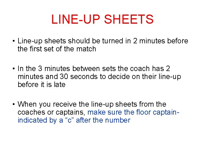 LINE-UP SHEETS • Line-up sheets should be turned in 2 minutes before the first