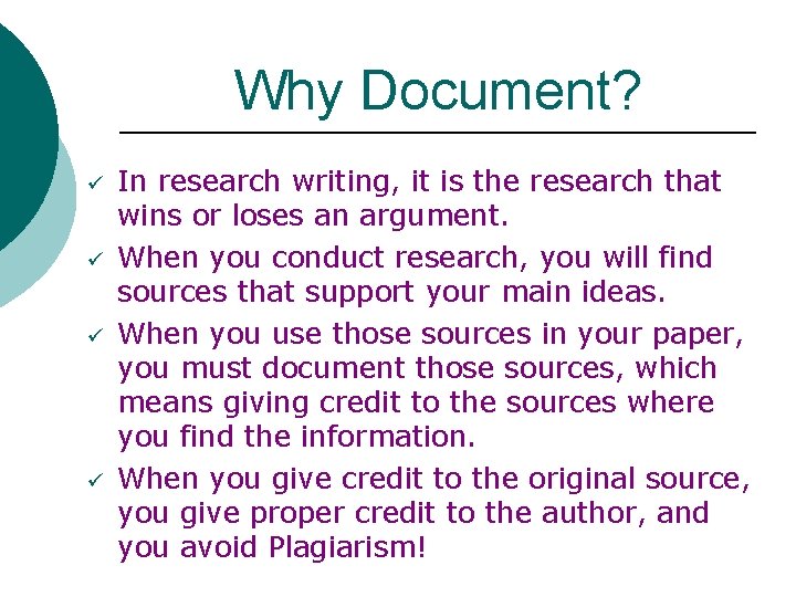 Why Document? ü ü In research writing, it is the research that wins or