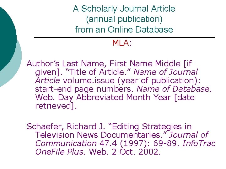 A Scholarly Journal Article (annual publication) from an Online Database MLA: Author’s Last Name,