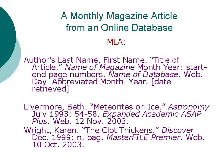 A Monthly Magazine Article from an Online Database MLA: Author’s Last Name, First Name.