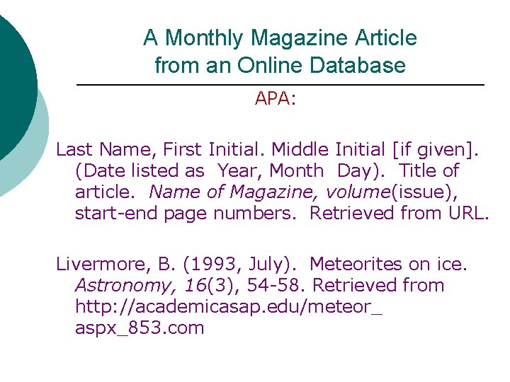 A Monthly Magazine Article from an Online Database APA: Last Name, First Initial. Middle