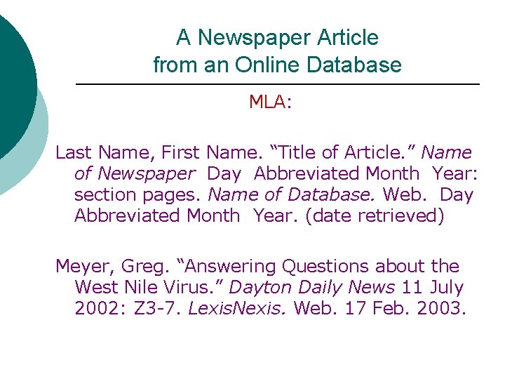 A Newspaper Article from an Online Database MLA: Last Name, First Name. “Title of