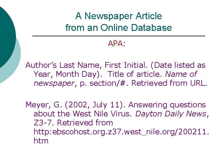 A Newspaper Article from an Online Database APA: Author’s Last Name, First Initial. (Date