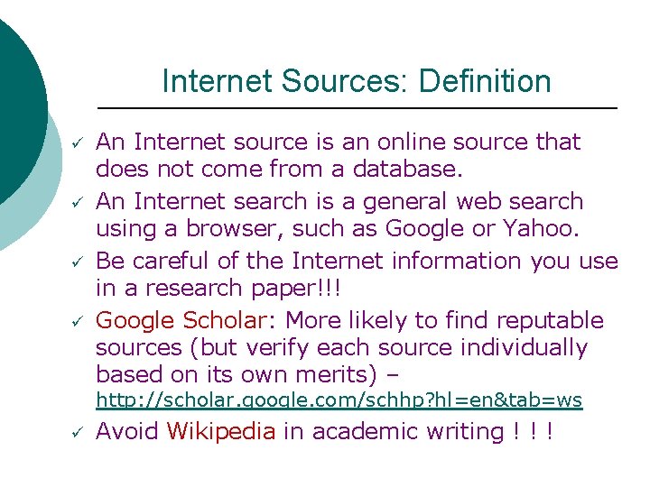 Internet Sources: Definition ü ü An Internet source is an online source that does