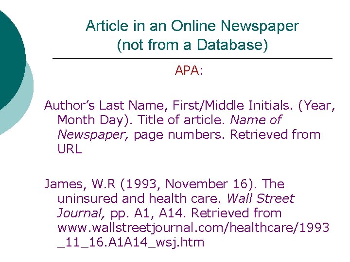 Article in an Online Newspaper (not from a Database) APA: Author’s Last Name, First/Middle
