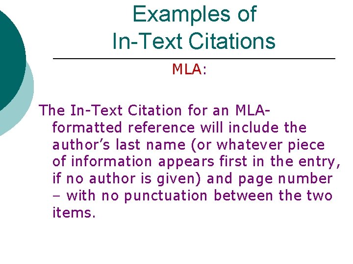 Examples of In-Text Citations MLA: The In-Text Citation for an MLAformatted reference will include