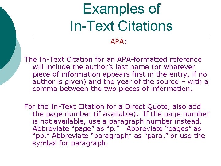 Examples of In-Text Citations APA: The In-Text Citation for an APA-formatted reference will include