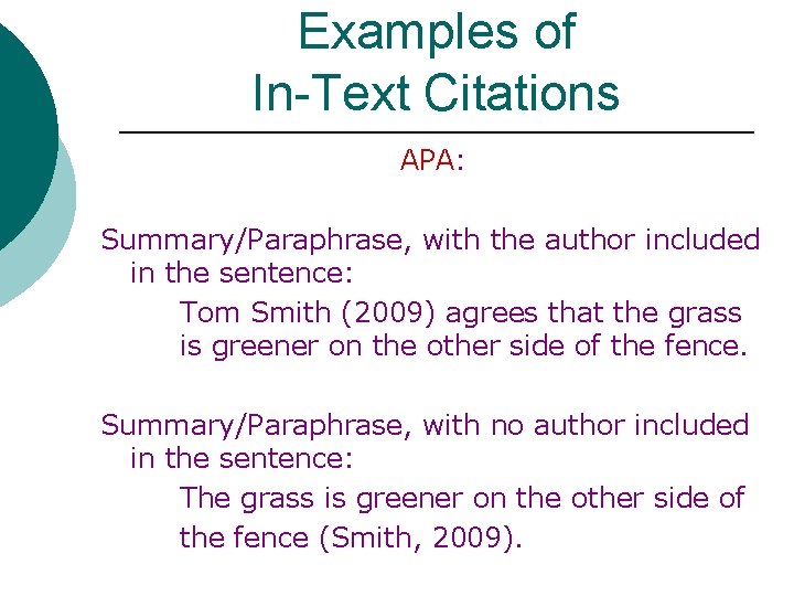 Examples of In-Text Citations APA: Summary/Paraphrase, with the author included in the sentence: Tom