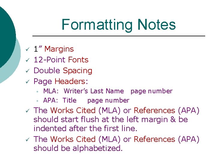 Formatting Notes ü ü 1” Margins 12 -Point Fonts Double Spacing Page Headers: •