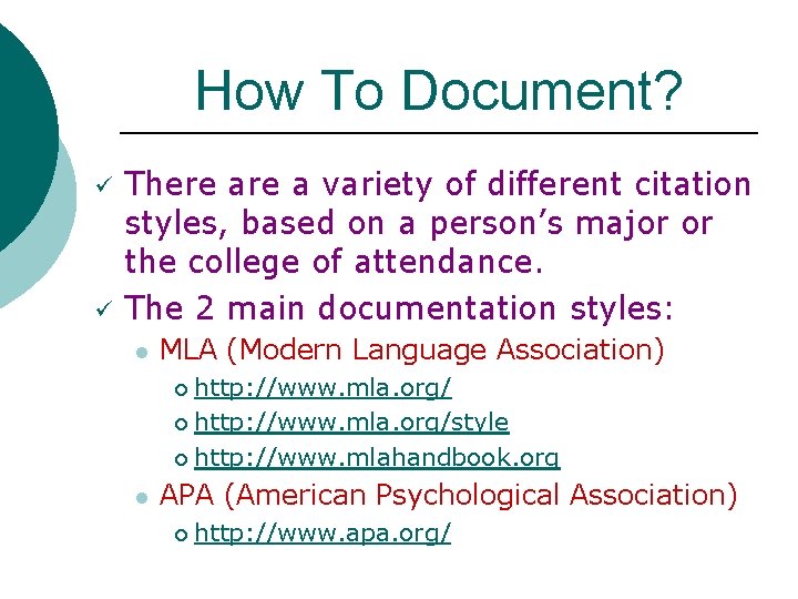 How To Document? ü ü There a variety of different citation styles, based on