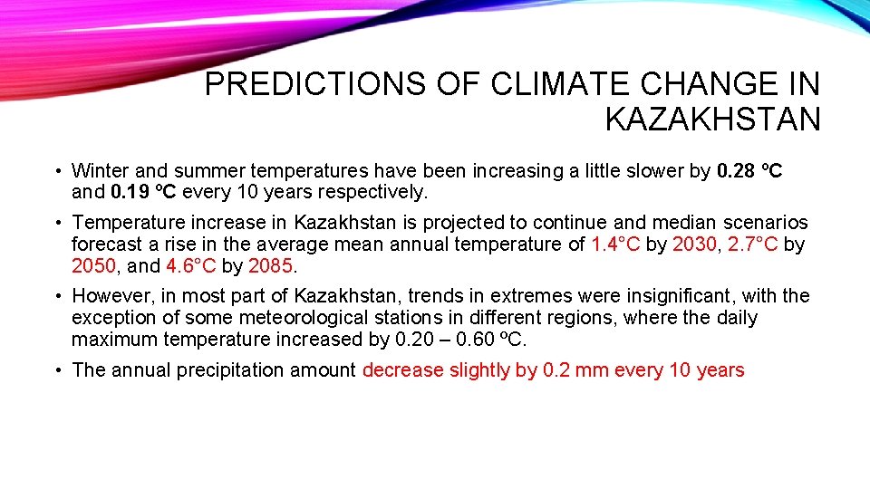 PREDICTIONS OF CLIMATE CHANGE IN KAZAKHSTAN • Winter and summer temperatures have been increasing