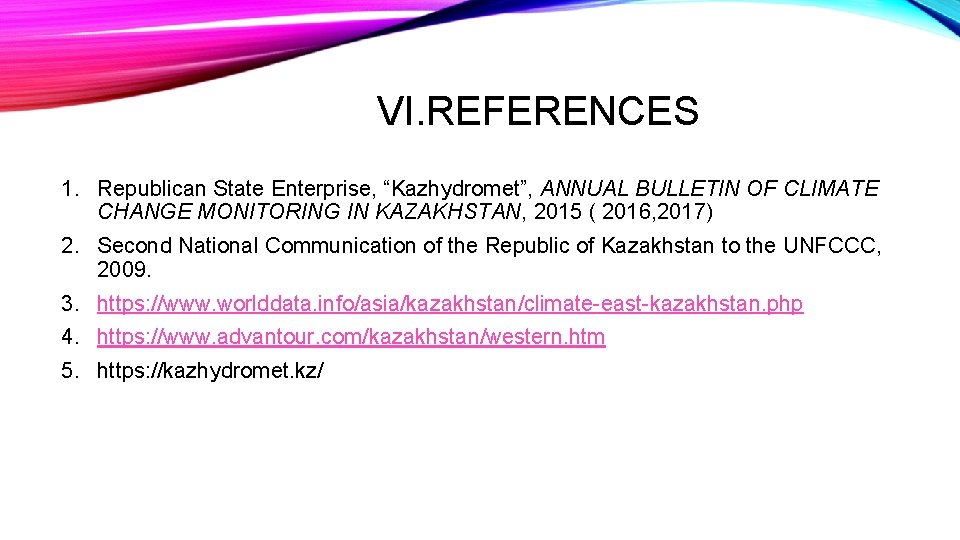 VI. REFERENCES 1. Republican State Enterprise, “Kazhydromet”, ANNUAL BULLETIN OF CLIMATE CHANGE MONITORING IN