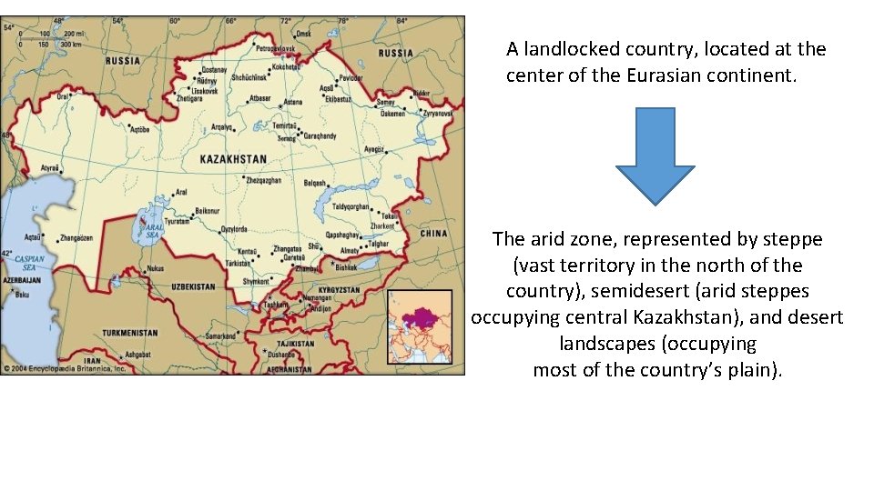 A landlocked country, located at the center of the Eurasian continent. The arid zone,