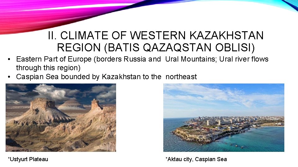 II. CLIMATE OF WESTERN KAZAKHSTAN REGION (BATIS QAZAQSTAN OBLISI) • Eastern Part of Europe