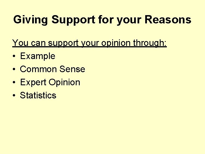 Giving Support for your Reasons You can support your opinion through: • Example •