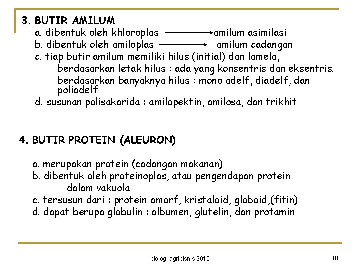 3. BUTIR AMILUM a. dibentuk oleh khloroplas amilum asimilasi b. dibentuk oleh amiloplas amilum