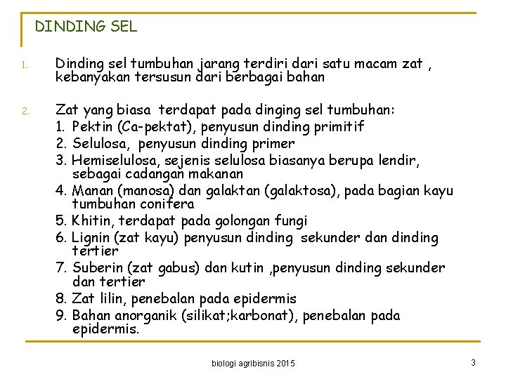 DINDING SEL 1. 2. Dinding sel tumbuhan jarang terdiri dari satu macam zat ,