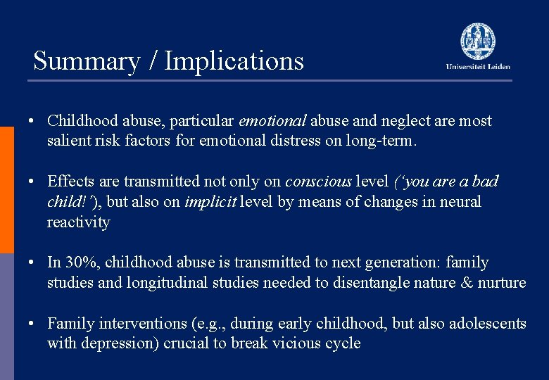 Summary / Implications • Childhood abuse, particular emotional abuse and neglect are most salient