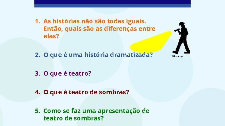 1. As histórias não são todas iguais. Então, quais são as diferenças entre elas?