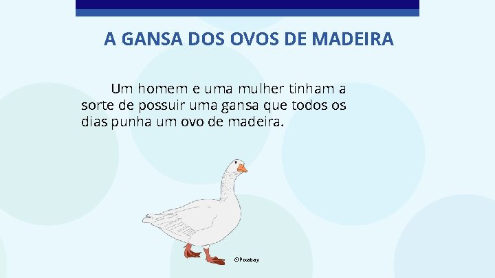 A GANSA DOS OVOS DE MADEIRA Um homem e uma mulher tinham a sorte