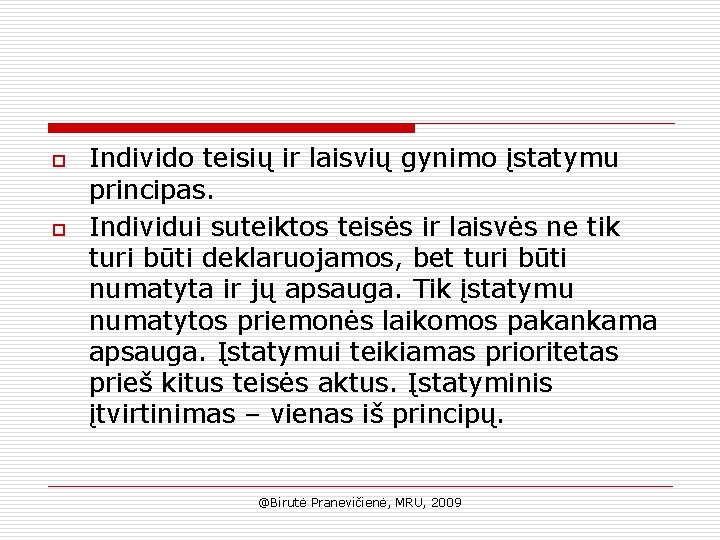 o o Individo teisių ir laisvių gynimo įstatymu principas. Individui suteiktos teisės ir laisvės