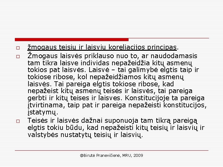 o o o žmogaus teisių ir laisvių koreliacijos principas. Žmogaus laisvės priklauso nuo to,