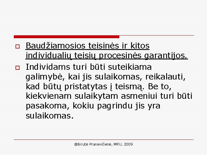 o o Baudžiamosios teisinės ir kitos individualių teisių procesinės garantijos. Individams turi būti suteikiama