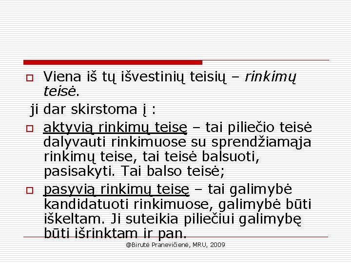 Viena iš tų išvestinių teisių – rinkimų teisė. ji dar skirstoma į : o