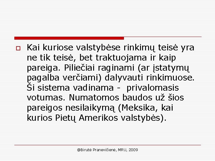 o Kai kuriose valstybėse rinkimų teisė yra ne tik teisė, bet traktuojama ir kaip