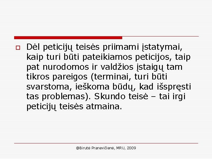 o Dėl peticijų teisės priimami įstatymai, kaip turi būti pateikiamos peticijos, taip pat nurodomos