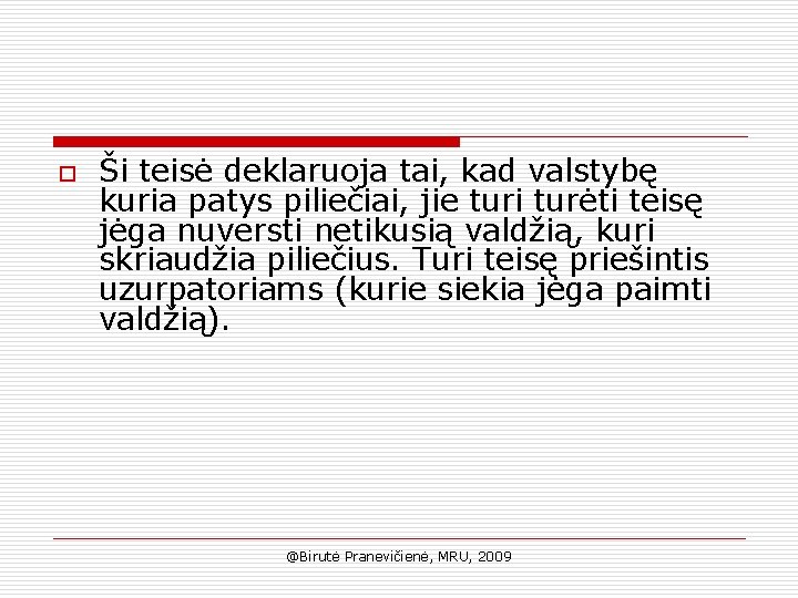 o Ši teisė deklaruoja tai, kad valstybę kuria patys piliečiai, jie turi turėti teisę