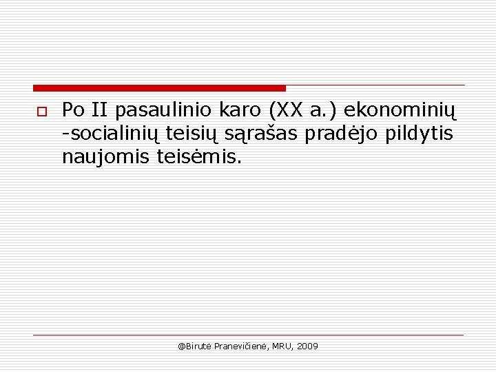 o Po II pasaulinio karo (XX a. ) ekonominių -socialinių teisių sąrašas pradėjo pildytis