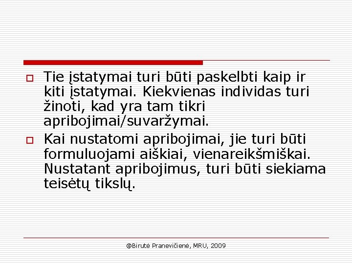 o o Tie įstatymai turi būti paskelbti kaip ir kiti įstatymai. Kiekvienas individas turi