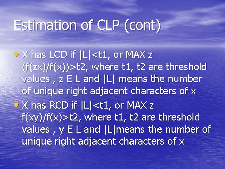 Estimation of CLP (cont) • X has LCD if |L|<t 1, or MAX z