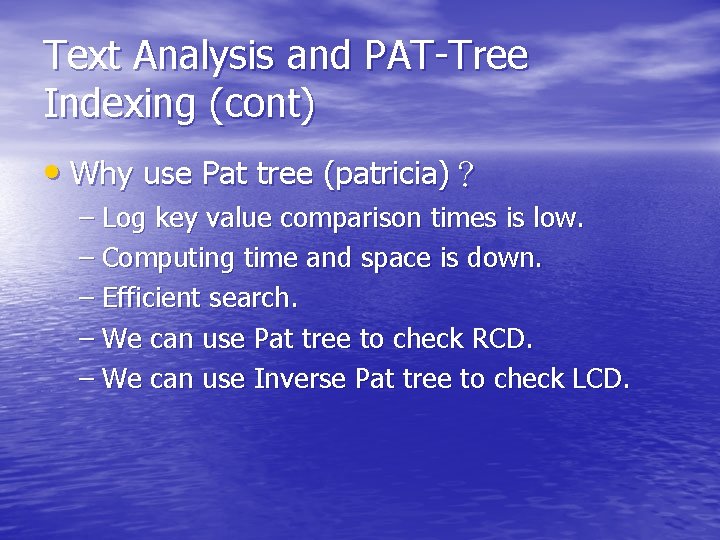 Text Analysis and PAT-Tree Indexing (cont) • Why use Pat tree (patricia)？ – Log