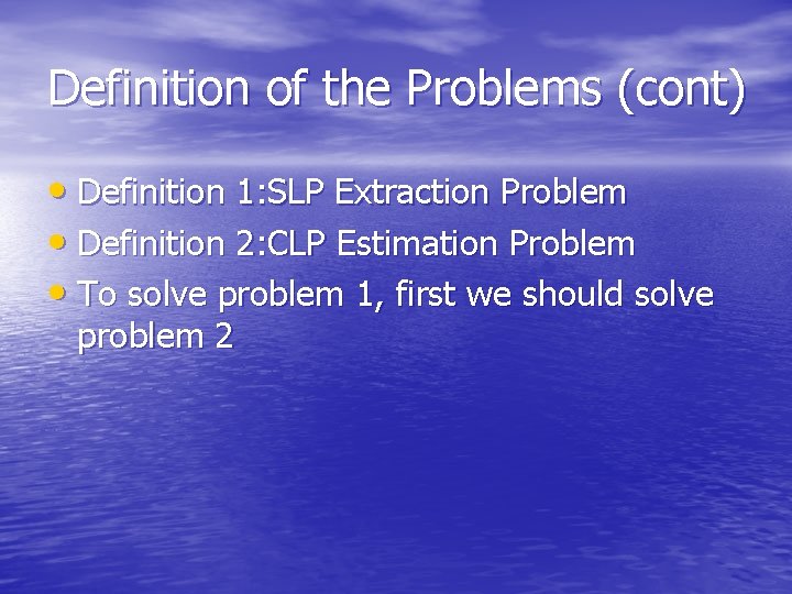 Definition of the Problems (cont) • Definition 1: SLP Extraction Problem • Definition 2: