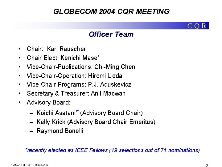 GLOBECOM 2004 CQR MEETING CQR Officer Team • • Chair: Karl Rauscher Chair Elect: