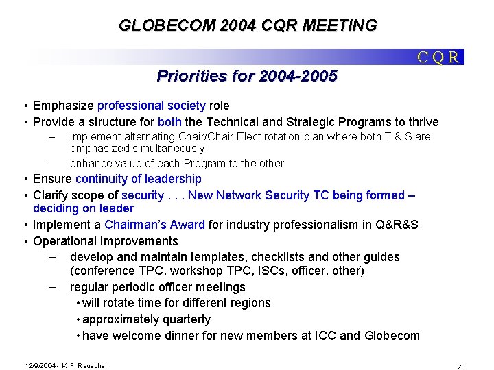 GLOBECOM 2004 CQR MEETING CQR Priorities for 2004 -2005 • Emphasize professional society role