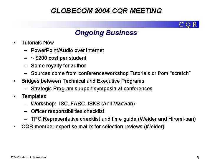 GLOBECOM 2004 CQR MEETING CQR Ongoing Business • • Tutorials Now – Power. Point/Audio