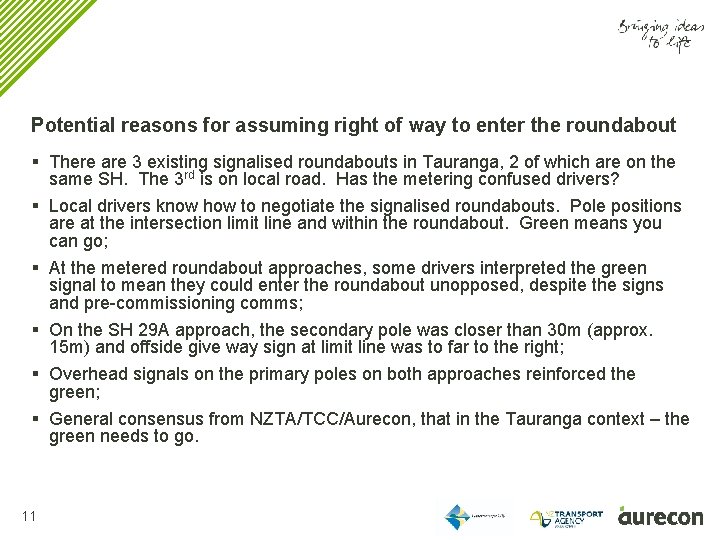 Potential reasons for assuming right of way to enter the roundabout § There are