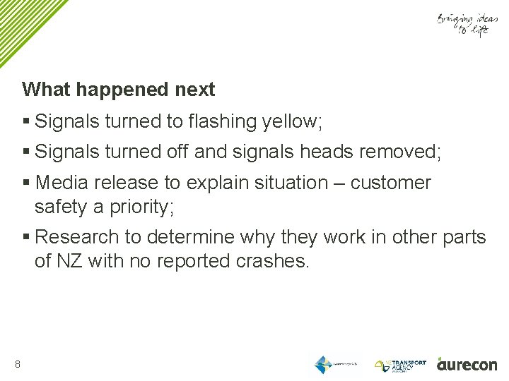 What happened next § Signals turned to flashing yellow; § Signals turned off and