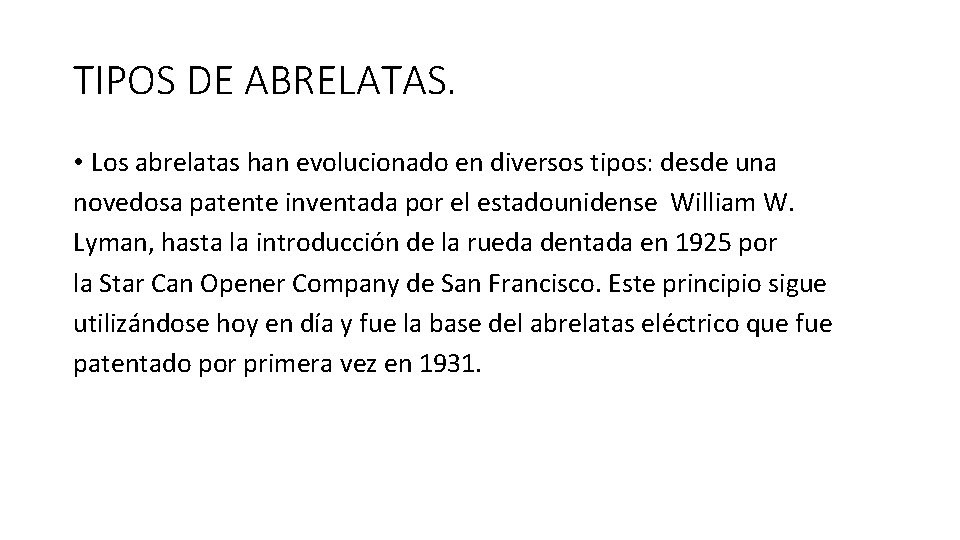 TIPOS DE ABRELATAS. • Los abrelatas han evolucionado en diversos tipos: desde una novedosa