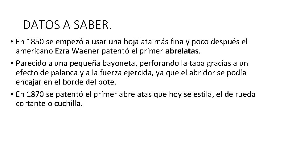 DATOS A SABER. • En 1850 se empezó a usar una hojalata más fina