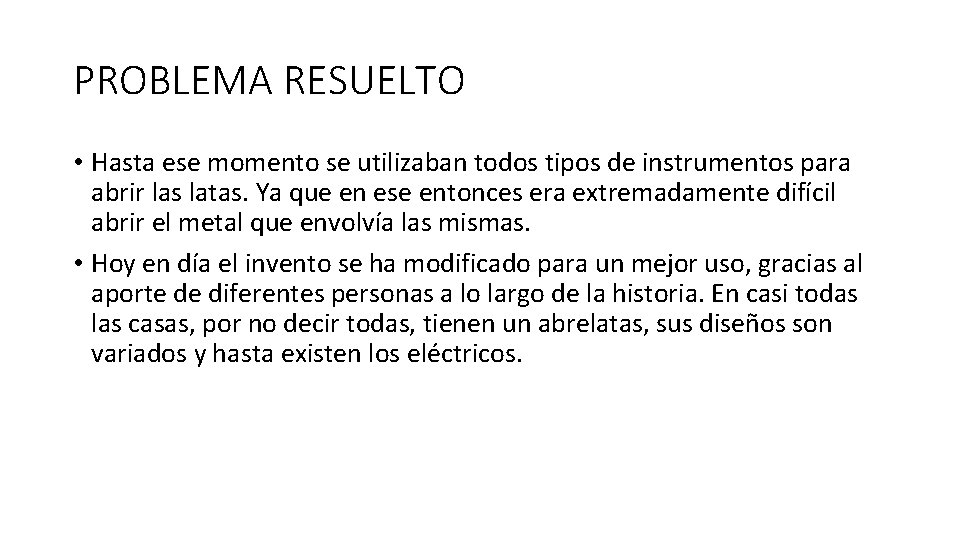 PROBLEMA RESUELTO • Hasta ese momento se utilizaban todos tipos de instrumentos para abrir