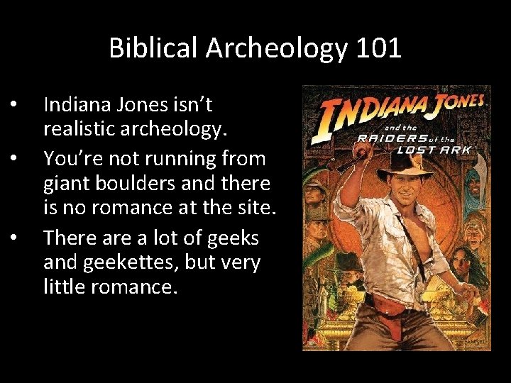Biblical Archeology 101 • • • Indiana Jones isn’t realistic archeology. You’re not running