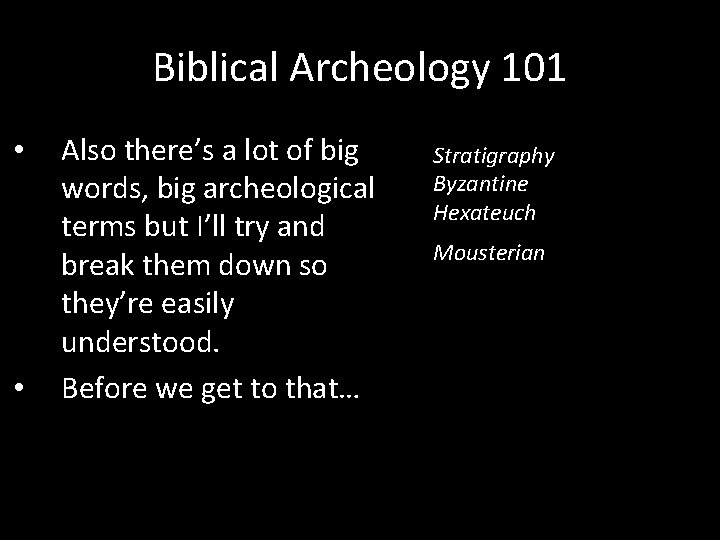 Biblical Archeology 101 • • Also there’s a lot of big words, big archeological